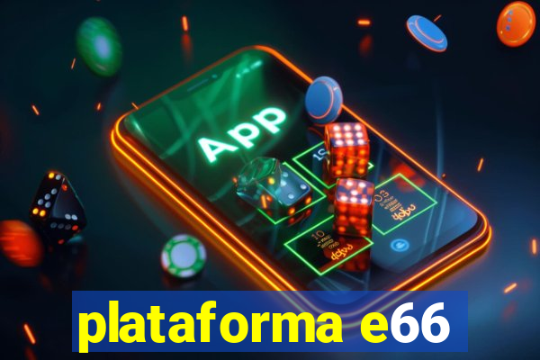 plataforma e66